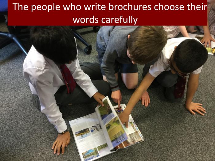 6 The people who write brochures choose their words carefully